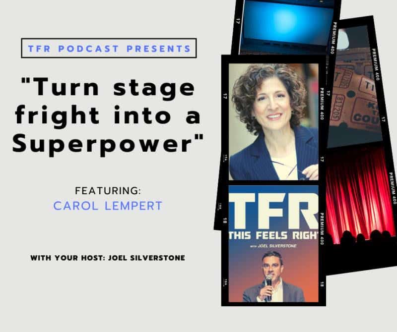 This Feels Right - Turn stage fright into a Superpower with Carol Lempert